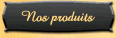 Nos produits